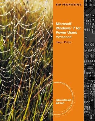 New Perspectives on Microsoft® Windows 7 for Power Users Advanced, International Edition - Harry Phillips