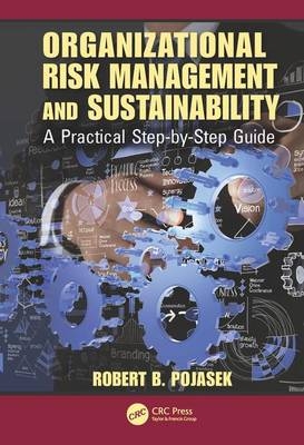 Organizational Risk Management and Sustainability - Robert B. Pojasek