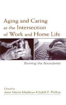 Aging and Caring at the Intersection of Work and Home Life - 