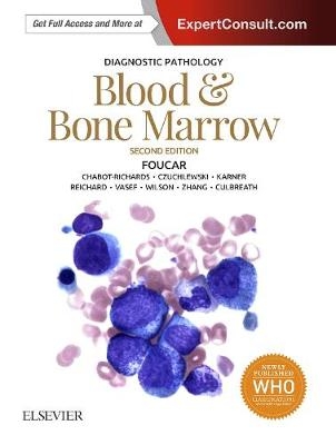 Diagnostic Pathology: Blood and Bone Marrow - Kathryn Foucar, Devon Chabot-Richards, David R. Czuchlewski, Kristin Hunt Karner, Kaaren K. Reichard