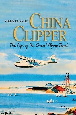 China Clipper - Robert Gandt