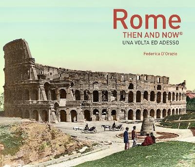 Rome Then and Now® - Federica D'Orazio