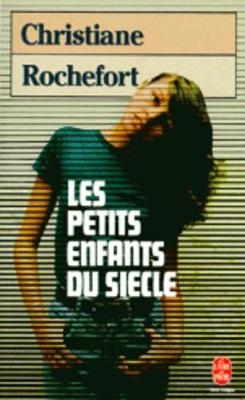 Les petits enfants du siecle - Christiane Rochefort