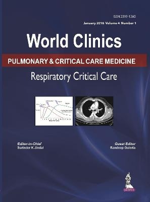 World Clinics: Pulmonary & Critical Care Medicine: Respiratory Critical Care - Surinder K. Jindal, Randeep Guleria