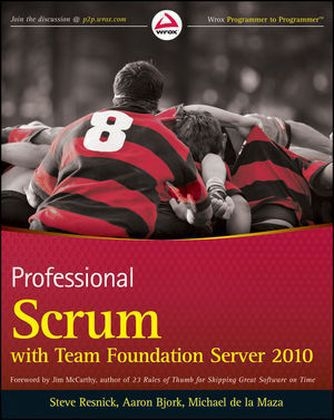 Professional Scrum with Team Foundation Server 2010 - Steve Resnick, Aaron Bjork, Michael de La Maza