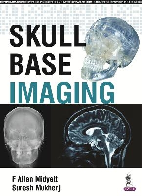 Skull Base Imaging - F Allan Midyett, Suresh Mukherji