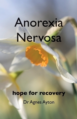 Anorexia Nervosa - Dr. Agnes Ayton