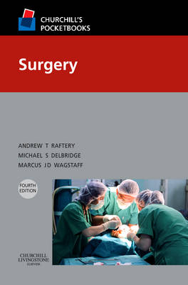 Churchill's Pocketbook of Surgery - Andrew T. Raftery, Michael S. Delbridge, Marcus J. D. Wagstaff