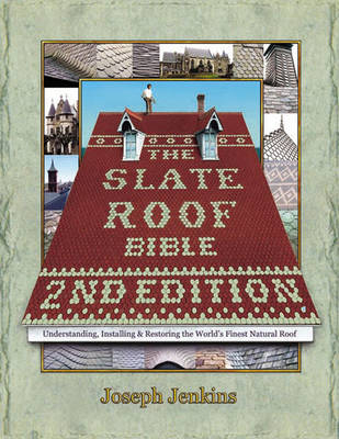 The Slate Roof Bible - Joseph C. Jenkins