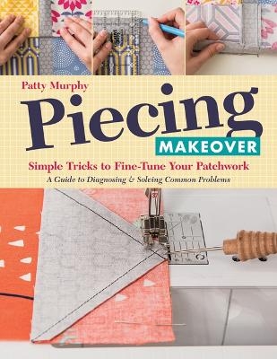 Piecing Makeover - Patty Murphy