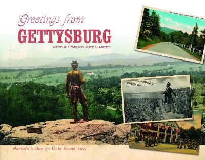 Greetings from Gettysburg - Mary L. Martin, David R. Craig