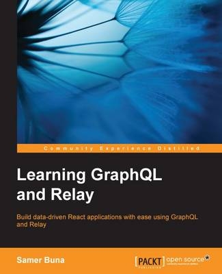 Learning GraphQL and Relay - Samer Buna