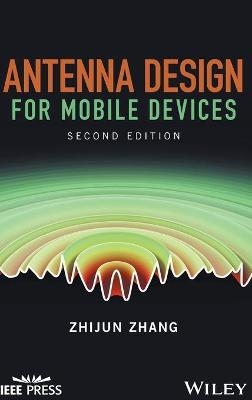 Antenna Design for Mobile Devices - Zhijun Zhang