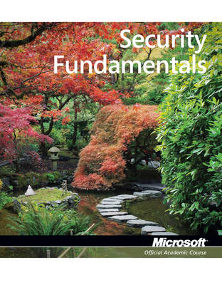 Exam 98–367 Security Fundamentals -  Microsoft Official Academic Course