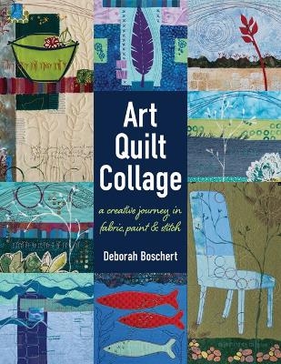 Art Quilt Collage - Deborah Boschert