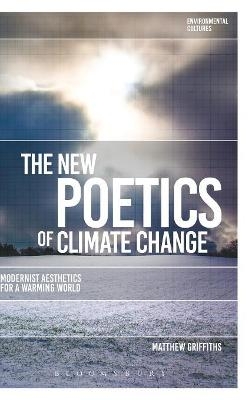 The New Poetics of Climate Change - Matthew Griffiths