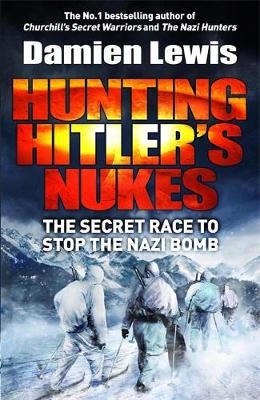 Hunting Hitler's Nukes - Damien Lewis