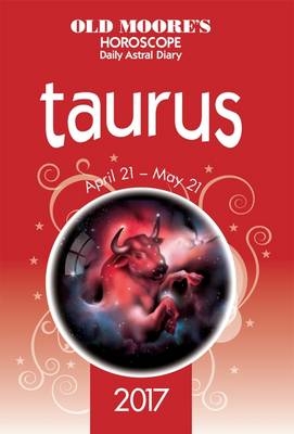 Old Moore's Astral Diaries 2017 Taurus - Francis Moore