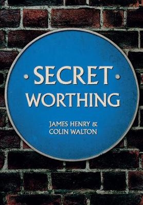 Secret Worthing - James Henry, Colin Walton