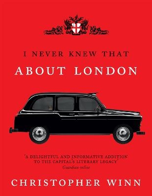 I Never Knew That About London Illustrated - Christopher Winn