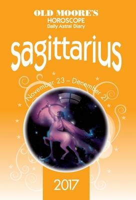 Old Moore's 2017 Astral Diaries Sagittarius - Francis Moore