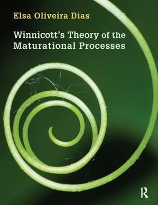 Winnicott's Theory of the Maturational Processes - Elsa Oliveira Dias