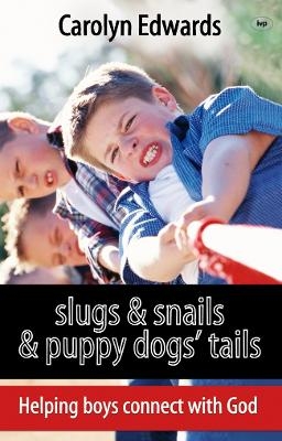 Slugs and snails and puppy dogs' tails - Carolyn Edwards