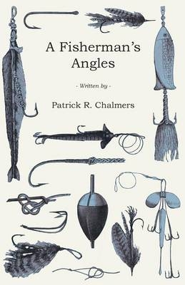 A Fisherman's Angles - Patrick R Chalmers