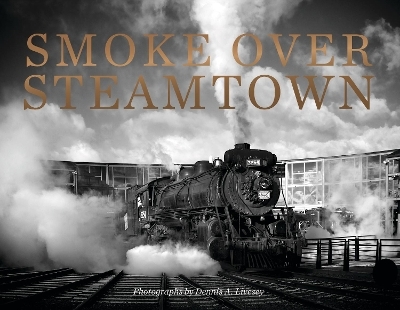 Smoke Over Steamtown - Dennis Livesey