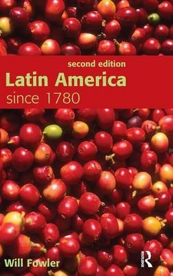 Latin America since 1780 - Will Fowler