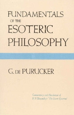 Fundamentals of the Esoteric Philosophy - G De Purucker