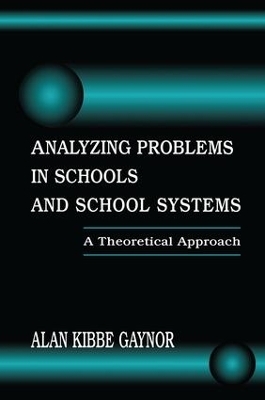 Analyzing Problems in Schools and School Systems - Alan K. Gaynor