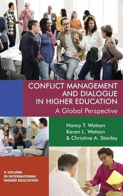 Conflict Management and Dialogue in Higher Education - Nancy T. Watson, Karan L. Watson, Christine A. Stanley