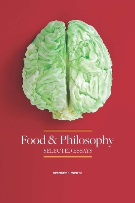 Food and Philosophy - Spencer K. Wertz