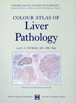 Colour Atlas of Liver Pathology - R. S. Patrick MD FRC Path