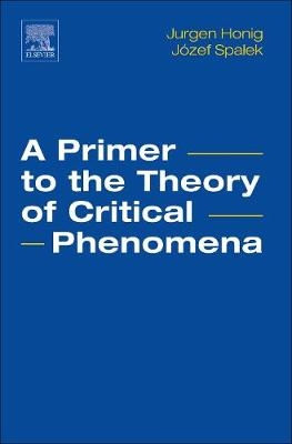 A Primer to the Theory of Critical Phenomena - Jurgen M. Honig, Jozef Spalek