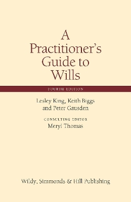 A Practitioner's Guide to Wills - Lesley King, Keith Biggs, Peter Gausden