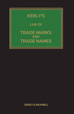 Kerly's Law of Trade Marks and Trade Names - David Keeling, David Llewelyn, James Mellor QC