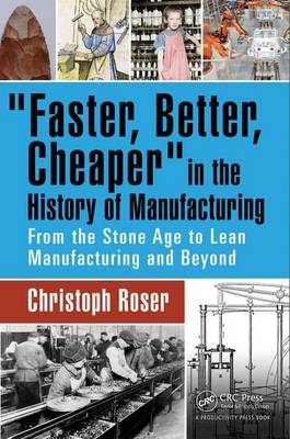 Faster, Better, Cheaper in the History of Manufacturing - Christoph Roser