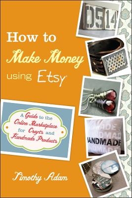 How to Make Money Using Etsy - Timothy Adam