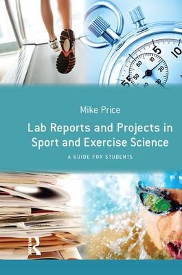 Lab Reports and Projects in Sport and Exercise Science - Mike Price