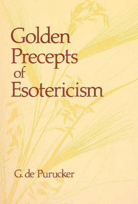 Golden Precepts of Esotericism - G De Purucker