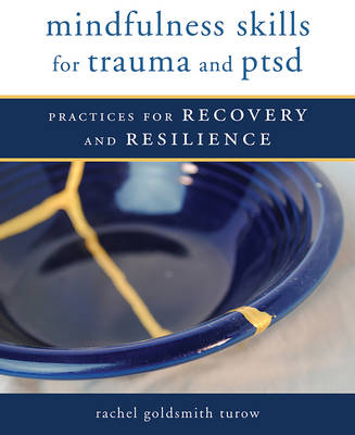 Mindfulness Skills for Trauma and PTSD - Rachel Goldsmith Turow