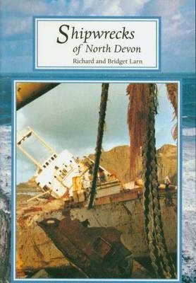 Shipwrecks of North Devon - Richard Larn, Bridget Larn