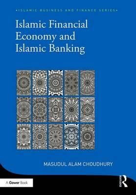 Islamic Financial Economy and Islamic Banking - Masudul Alam Choudhury