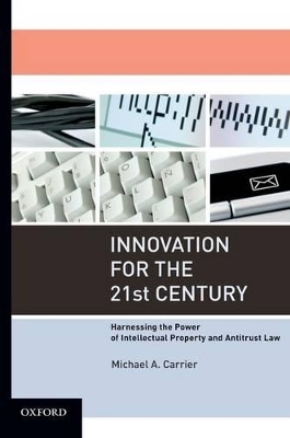 Innovation for the 21st Century - Michael A. Carrier