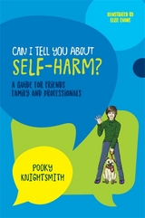 Can I Tell You About Self-Harm? - Pooky Knightsmith