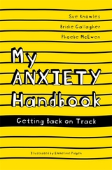 My Anxiety Handbook -  Bridie Gallagher,  Sue Knowles,  Phoebe McEwen