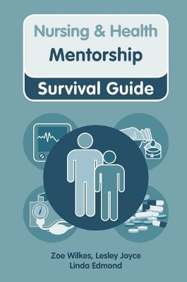 Nursing & Health Survival Guide: Mentorship - Zoe Wilkes, Lesley Joyce, Linda Edmond