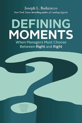 Defining Moments - Joseph L. Badaracco Jr.